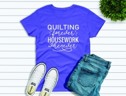 Quilting Forever Housework Whenever
